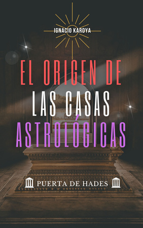 El origen de las casas astrologicas de Ignacio Kardya